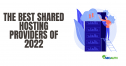 The Best Shared Hosting Providers Of 2022