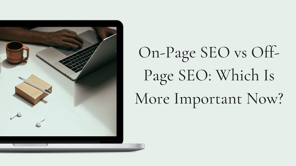 On-Page SEO vs Off-Page SEO Which Is More Important Now